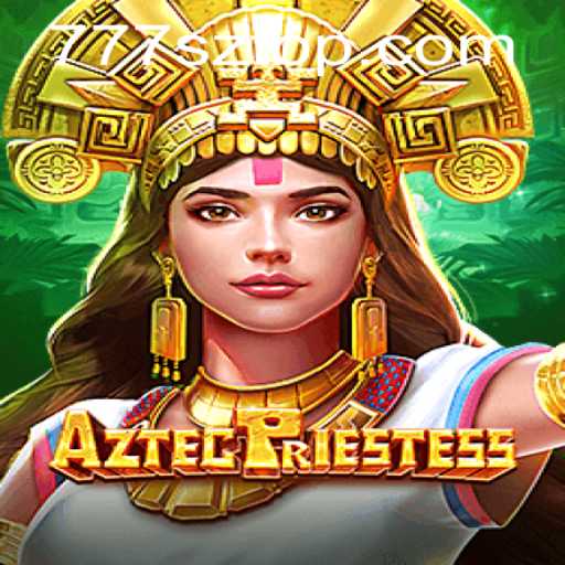Exploring the Mystical World of AztecPriestess and the Allure of 777sz